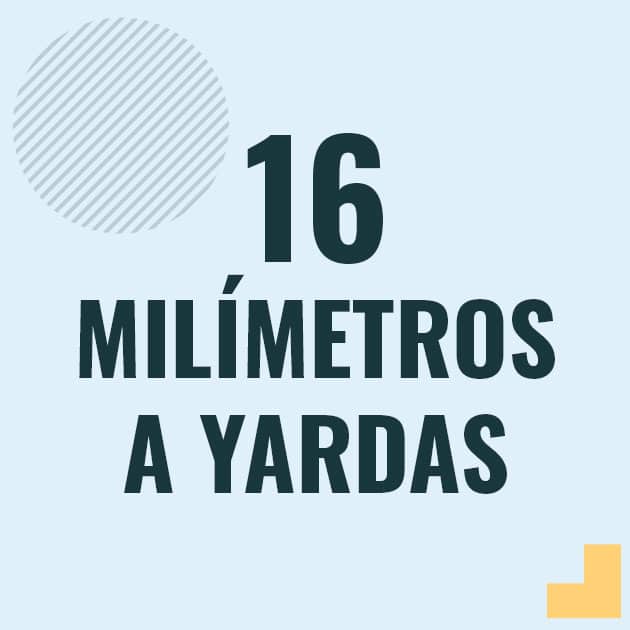 Conversión de 16 milimetros a yardas Profesor en pizarra explicando cuanto es 16 milimetros en yardas o como pasar de 16 mm a yd