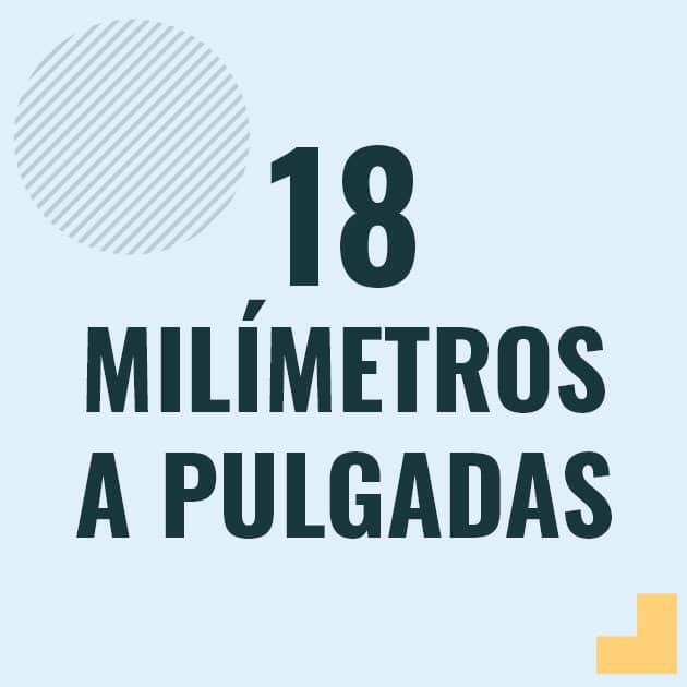 Conversión de 18 milimetros a pulgadas Profesor en pizarra explicando cuanto es 18 milimetros en pulgadas o como pasar de 18 mm a in