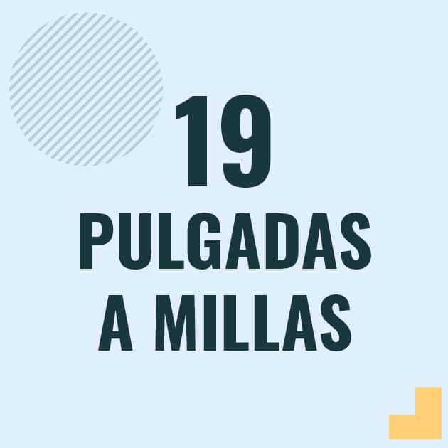 Conversión de 19 pulgadas a millas Profesor en pizarra explicando cuanto es 19 pulgadas en millas o como pasar de 19 in a mi