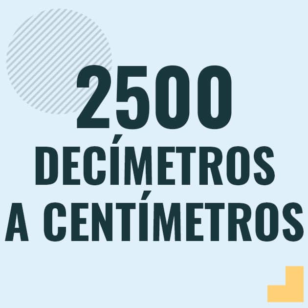 Conversión de 2500 decimetros a centimetros Profesor en pizarra explicando cuanto es 2500 decimetros en centimetros o como pasar de 2500 dm a cm