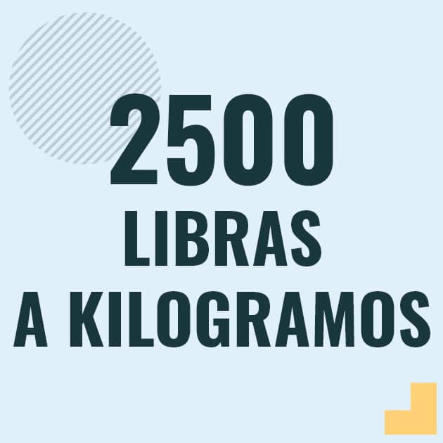 Conversión de 2500 libras a kilogramos Profesor en pizarra explicando cuanto es 2500 libras en kilogramos o como pasar de 2500 lb a kg