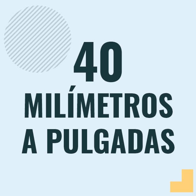 Conversión de 40 milimetros a pulgadas Profesor en pizarra explicando cuanto es 40 milimetros en pulgadas o como pasar de 40 mm a in