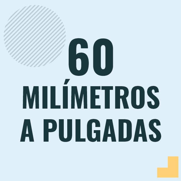 Conversión de 60 milimetros a pulgadas Profesor en pizarra explicando cuanto es 60 milimetros en pulgadas o como pasar de 60 mm a in