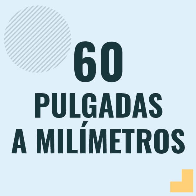 Conversión de 60 pulgadas a milimetros Profesor en pizarra explicando cuanto es 60 pulgadas en milimetros o como pasar de 60 in a mm
