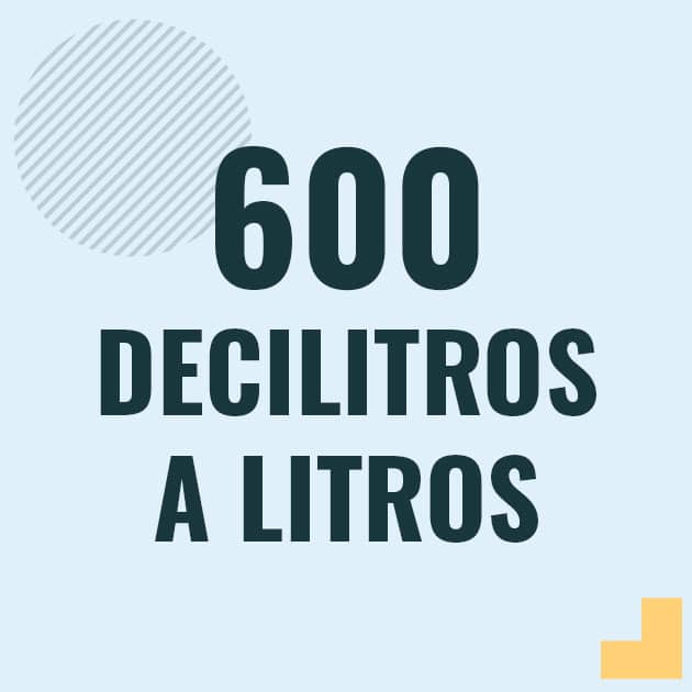 Conversión de 600 decilitros a litros Profesor en pizarra explicando cuanto es 600 decilitros en litros o como pasar de 600 dl a l