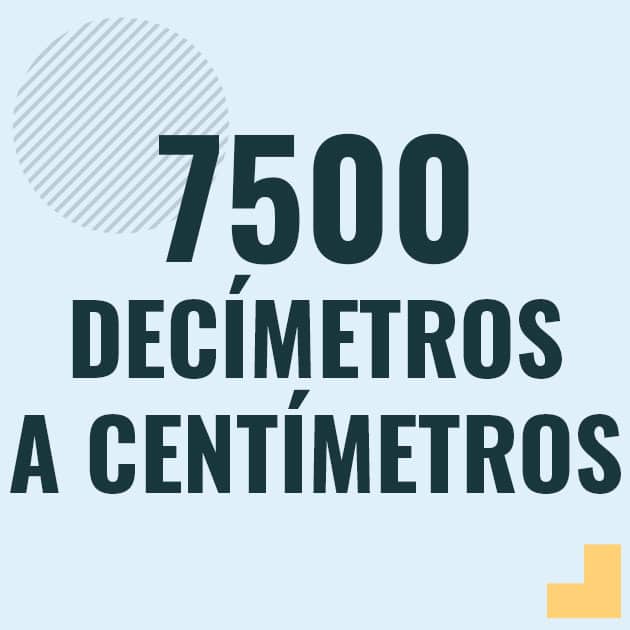 Conversión de 7500 decimetros a centimetros Profesor en pizarra explicando cuanto es 7500 decimetros en centimetros o como pasar de 7500 dm a cm