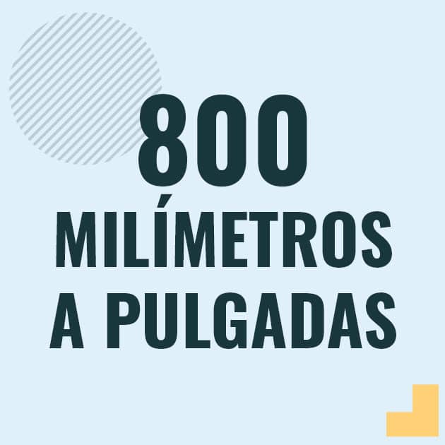 Conversión de 800 milimetros a pulgadas Profesor en pizarra explicando cuanto es 800 milimetros en pulgadas o como pasar de 800 mm a in