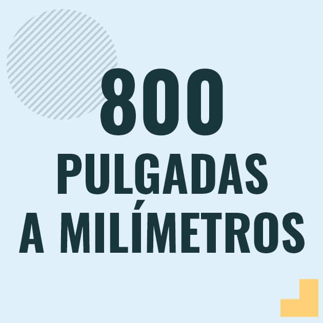 Conversión de 800 pulgadas a milimetros Profesor en pizarra explicando cuanto es 800 pulgadas en milimetros o como pasar de 800 in a mm