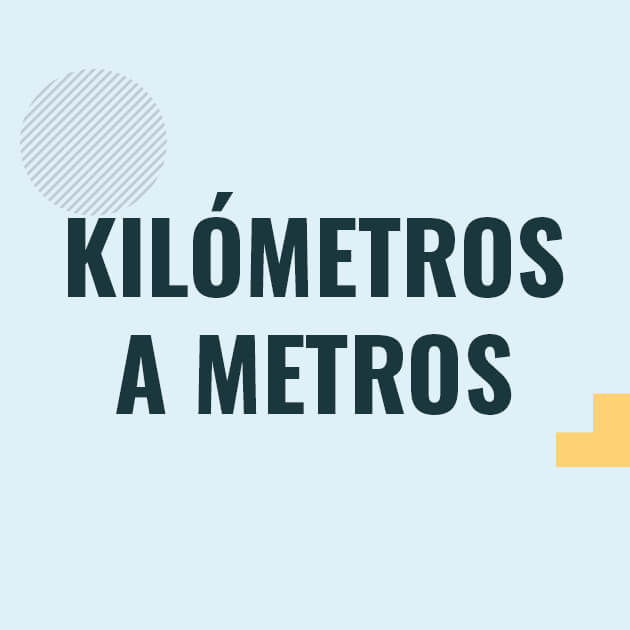 como-pasar-kil-metros-a-metros-km-a-m